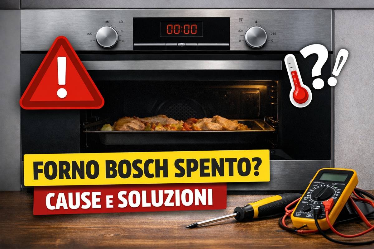 Forno Bosch si spegne durante la cottura: cosa fare subito e come risolvere
