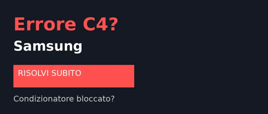 Errore C4 Samsung condizionatore cosa significa e come risolvere