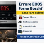 Forno Bosch errore E005: cosa fare subito e come risolverlo