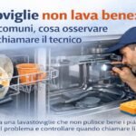 Lavastoviglie non lava bene: cause più comuni, cosa osservare e quando chiamare il tecnico